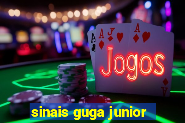 sinais guga junior